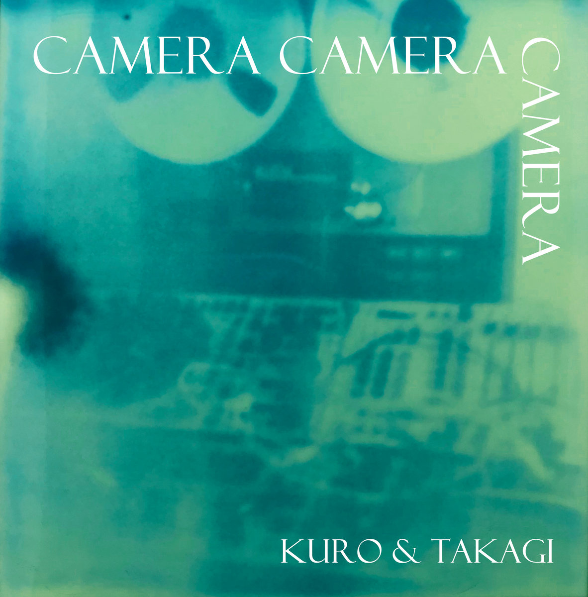 CAMERA CAMERA CAMERA / KURO & TAKAGI